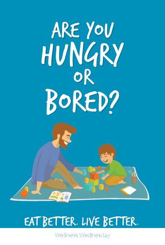 Are you hungry or bored